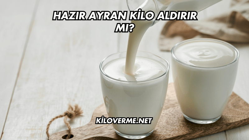Hazır Ayran Kilo Aldırır mı?