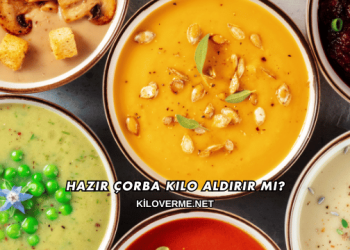 Hazır Çorba Kilo Aldırır mı?