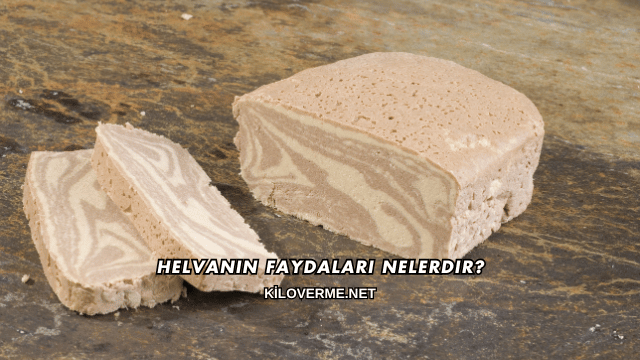 Helvanın Faydaları Nelerdir?