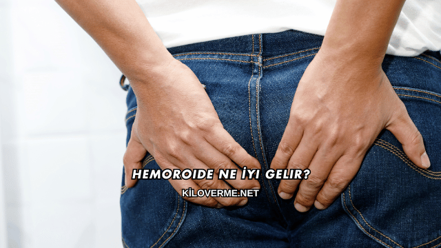 Hemoroide Ne İyi Gelir?