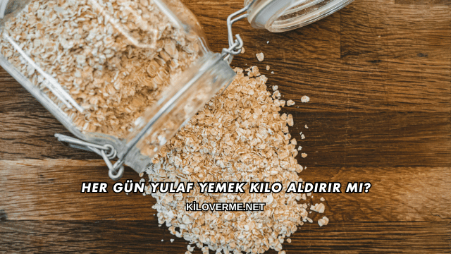 Her Gün Yulaf Yemek Kilo Aldırır mı?
