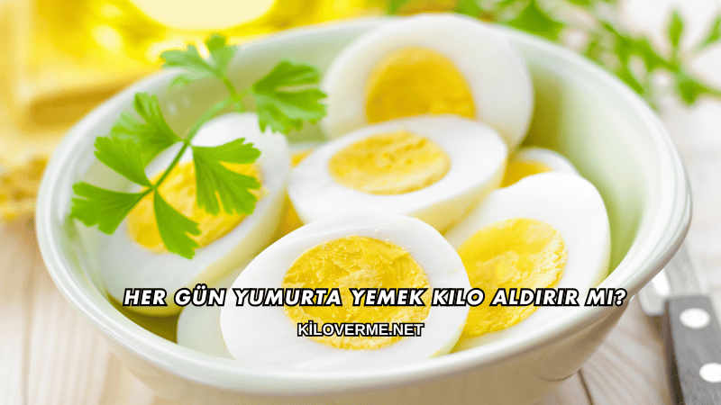 Her Gün Yumurta Yemek Kilo Aldırır mı?