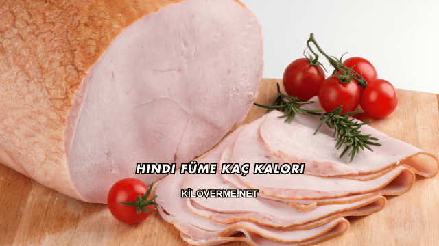 Hindi Füme Kaç Kalori