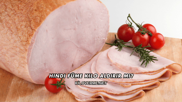 Hindi Füme Kilo Aldırır mı?