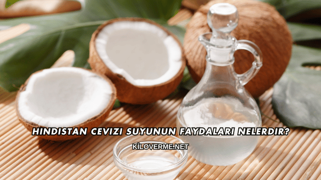 Hindistan Cevizi Suyunun Faydaları Nelerdir?