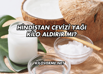 Hindistan Cevizi Yağı Kilo Aldırır mı?