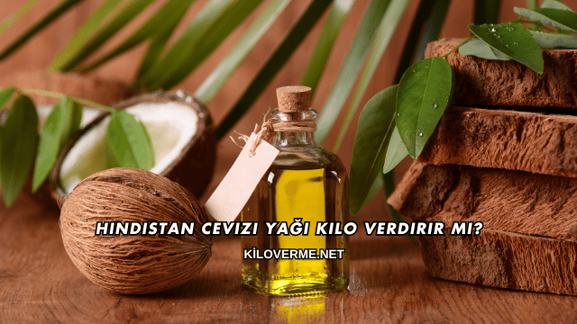 Hindistan Cevizi Yağı Kilo Verdirir mi?