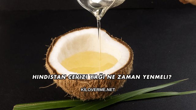Hindistan Cevizi Yağı Ne Zaman Yenmeli?