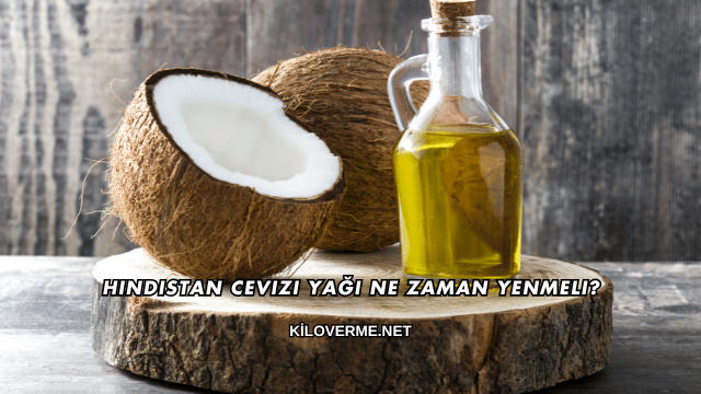 Hindistan Cevizi Yağı Ne Zaman Yenmeli?