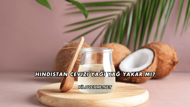 Hindistan Cevizi Yağı Yağ Yakar mı?