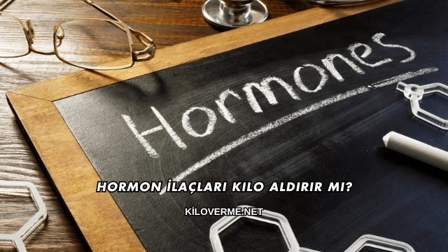 Hormon İlaçları Kilo Aldırır mı?