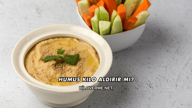 Humus Kilo Aldırır mı?