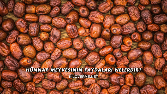 Hünnap Meyvesinin Faydaları Nelerdir?