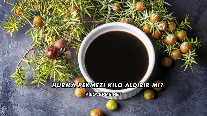 Hurma Pekmezi Kilo Aldırır mı?