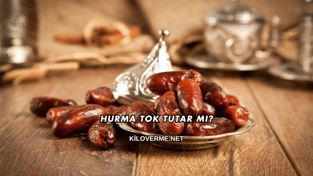 Hurma Tok Tutar mı?