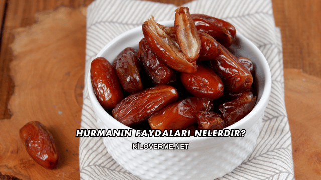Hurmanın Faydaları Nelerdir?