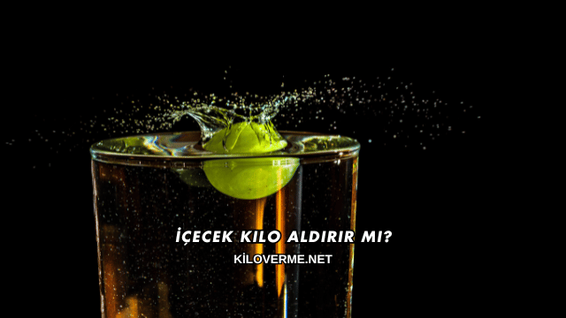 İçecek Kilo Aldırır mı?
