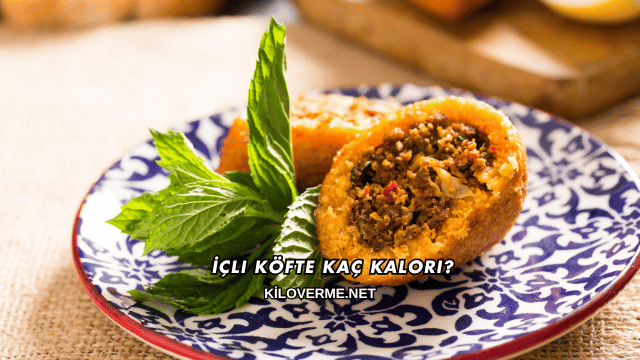 İçli Köfte Kaç Kalori?