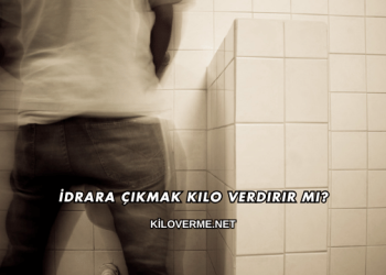 İdrara Çıkmak Kilo Verdirir mi?
