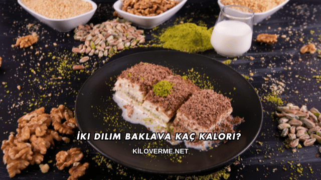 İki Dilim Baklava Kaç Kalori?