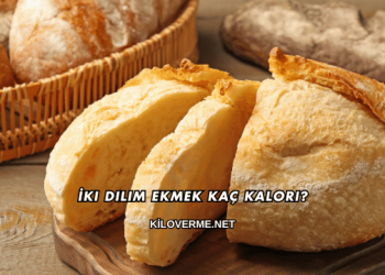 İki Dilim Ekmek Kaç Kalori?