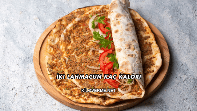 İki Lahmacun Kaç Kalori?