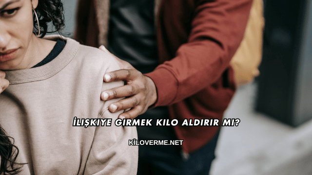 İlişkiye Girmek Kilo Aldırır mı?