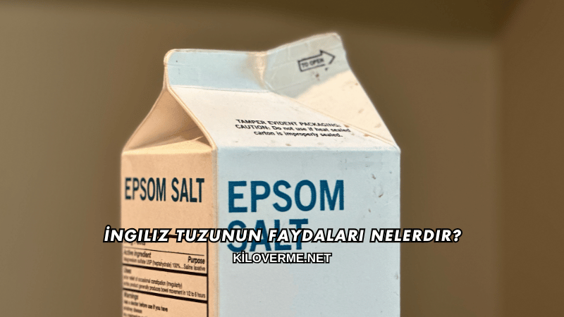 İngiliz Tuzunun Faydaları Nelerdir?
