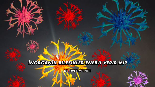 İnorganik Bileşikler Enerji Verir mi?