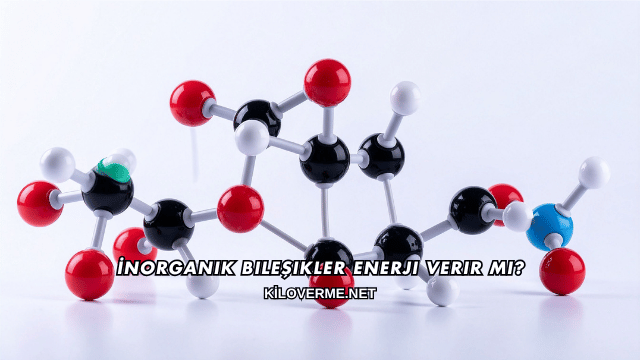 İnorganik Bileşikler Enerji Verir mi?