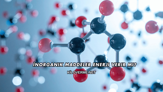 İnorganik Maddeler Enerji Verir mi?
