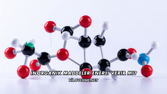 İnorganik Maddeler Enerji Verir mi?