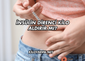 İnsülin Direnci Kilo Aldırır mı?