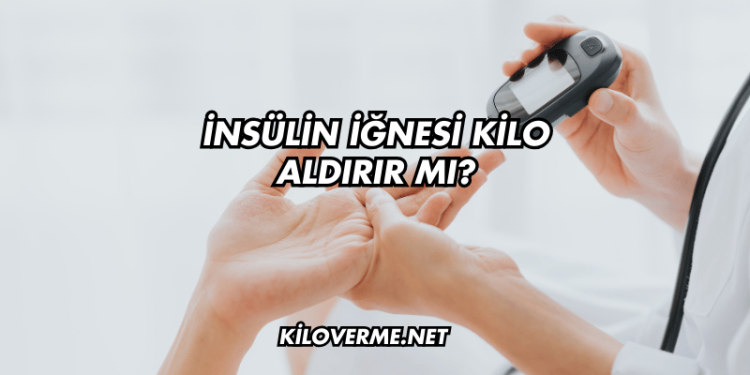 İnsülin İğnesi Kilo Aldırır mı?