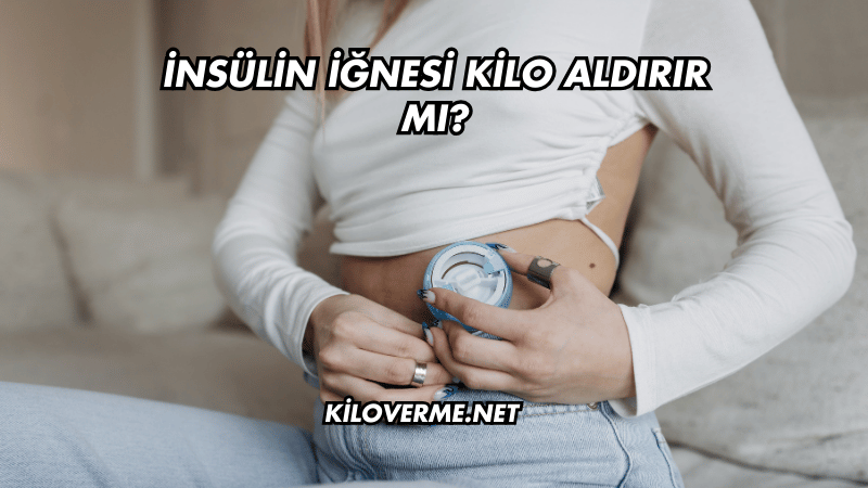 İnsülin İğnesi Kilo Aldırır mı?