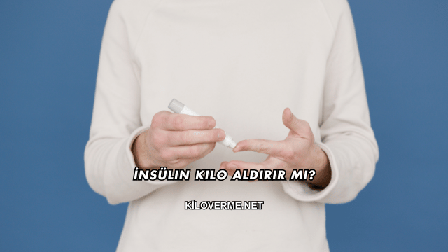 İnsülin Kilo Aldırır mı?