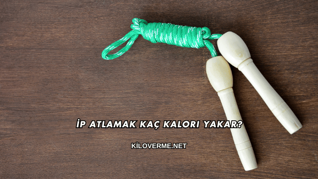 İp Atlamak Kaç Kalori Yakar?