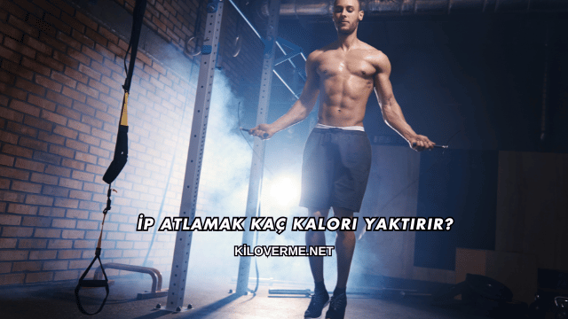 İp Atlamak Kaç Kalori Yaktırır?