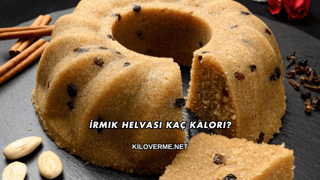 İrmik Helvası Kaç Kalori?