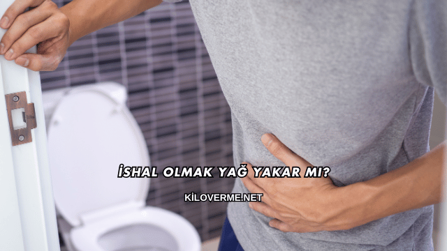 İshal Olmak Yağ Yakar mı?
