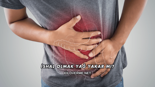 İshal Olmak Yağ Yakar mı?
