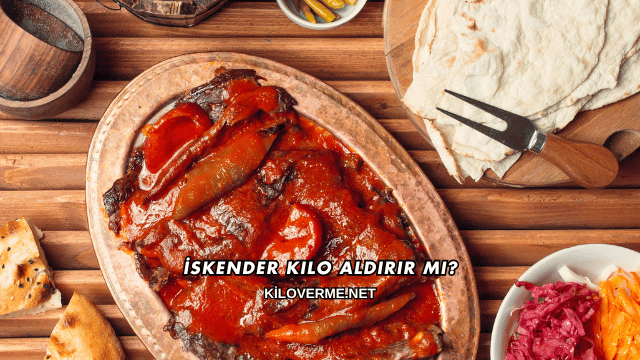 İskender Kilo Aldırır mı?
