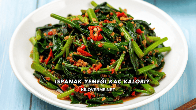 Ispanak Yemeği Kaç Kalori?