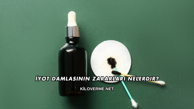İyot Damlasının Zararları Nelerdir?