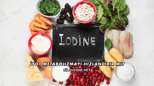 İyot Metabolizmayı Hızlandırır mı?