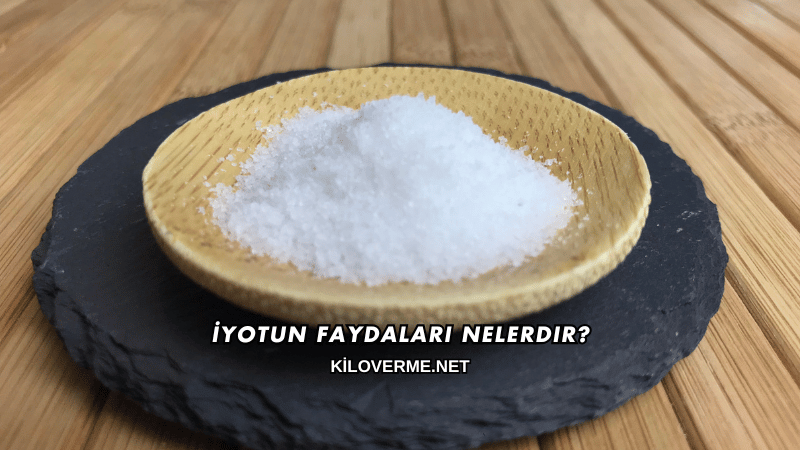 İyotun Faydaları Nelerdir?
