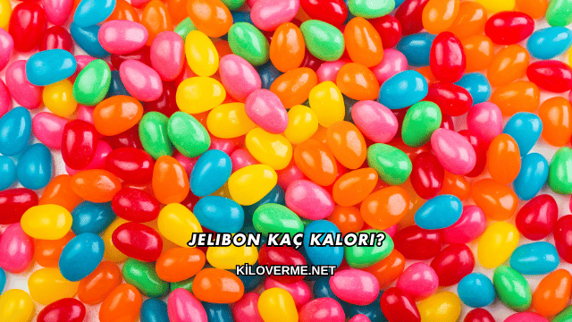 Jelibon Kaç Kalori?
