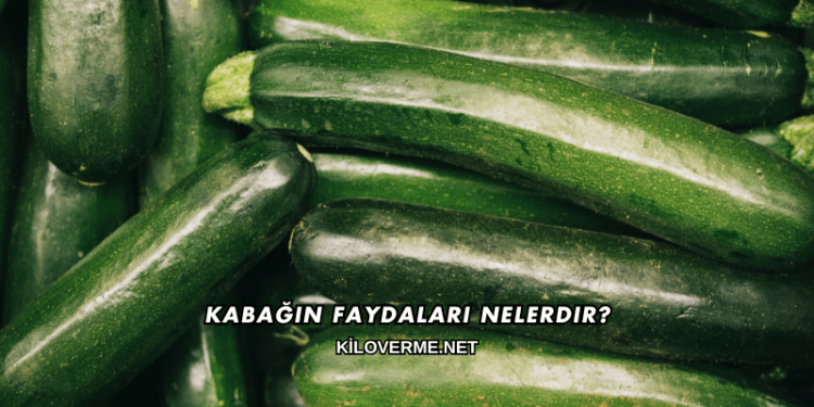 Kabağın Faydaları Nelerdir?