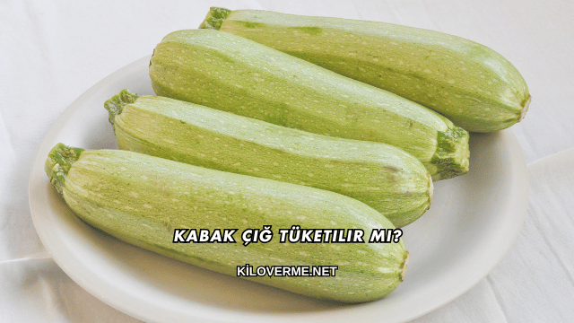Kabak Çiğ Tüketilir mi?