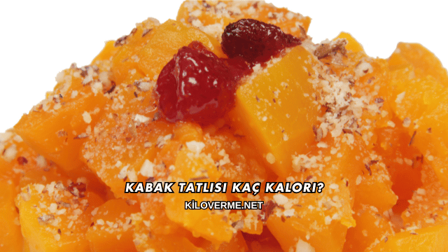 Kabak Tatlısı Kaç Kalori?